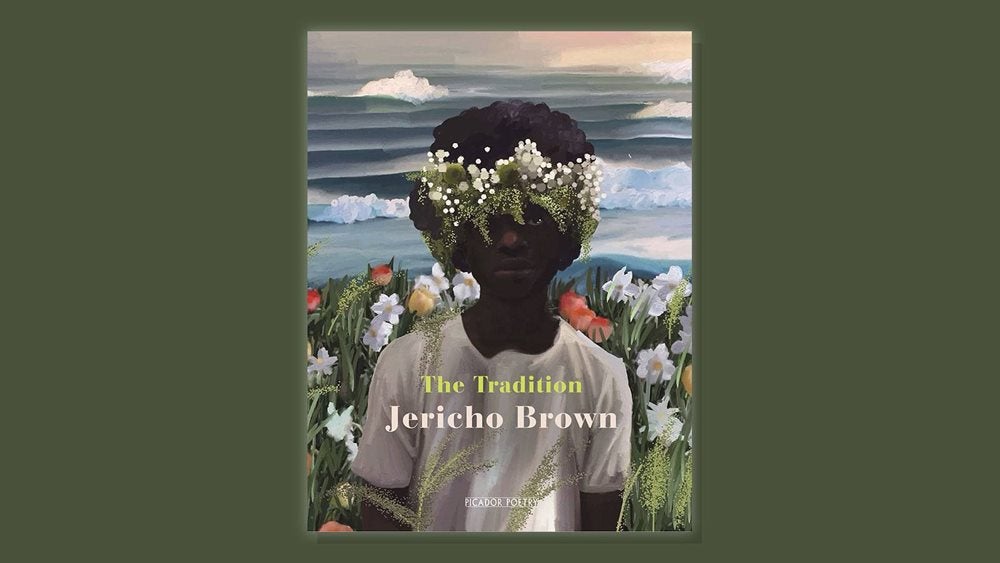 The front cover of Jericho Brown's The Tradition features a young Black girl wearing a crown of wildflowers in a field next to the sea, against a dark green background